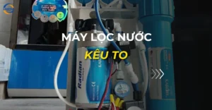 máy lọc nước kêu to
