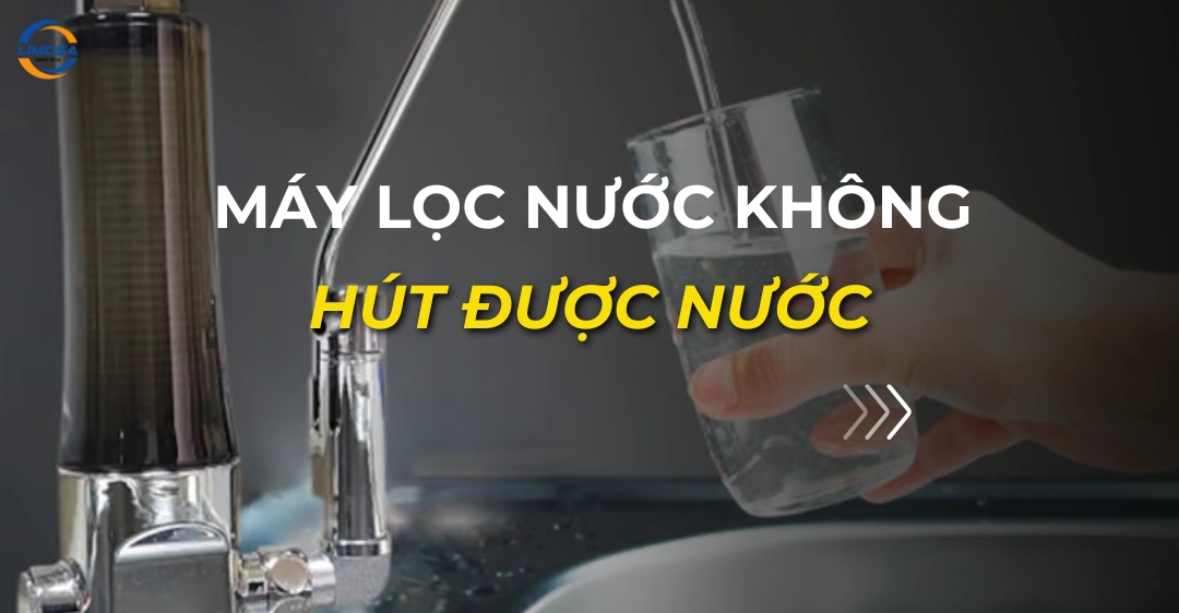 Máy lọc nước không hút được nước: Nguyên nhân, giải pháp máy lọc nước không hút được nước