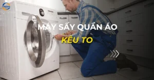 máy sấy quần áo kêu to