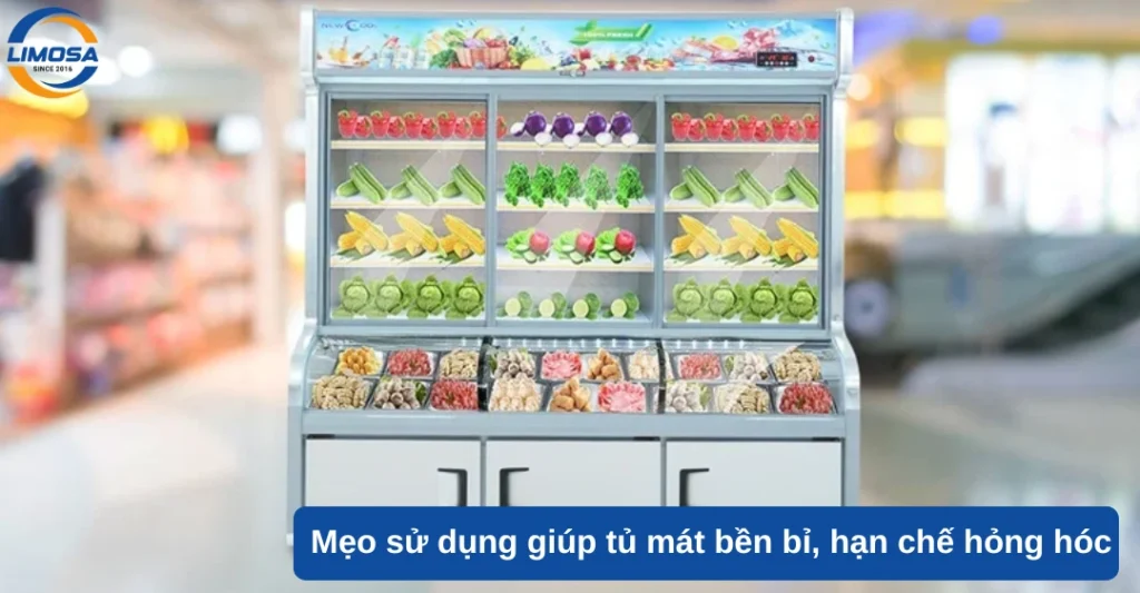 Mẹo sử dụng giúp tủ mát bền bỉ, hạn chế hỏng hóc