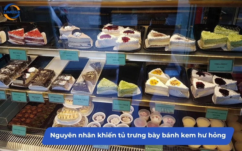 Nguyên nhân khiến tủ trưng bày bánh kem hư hỏng