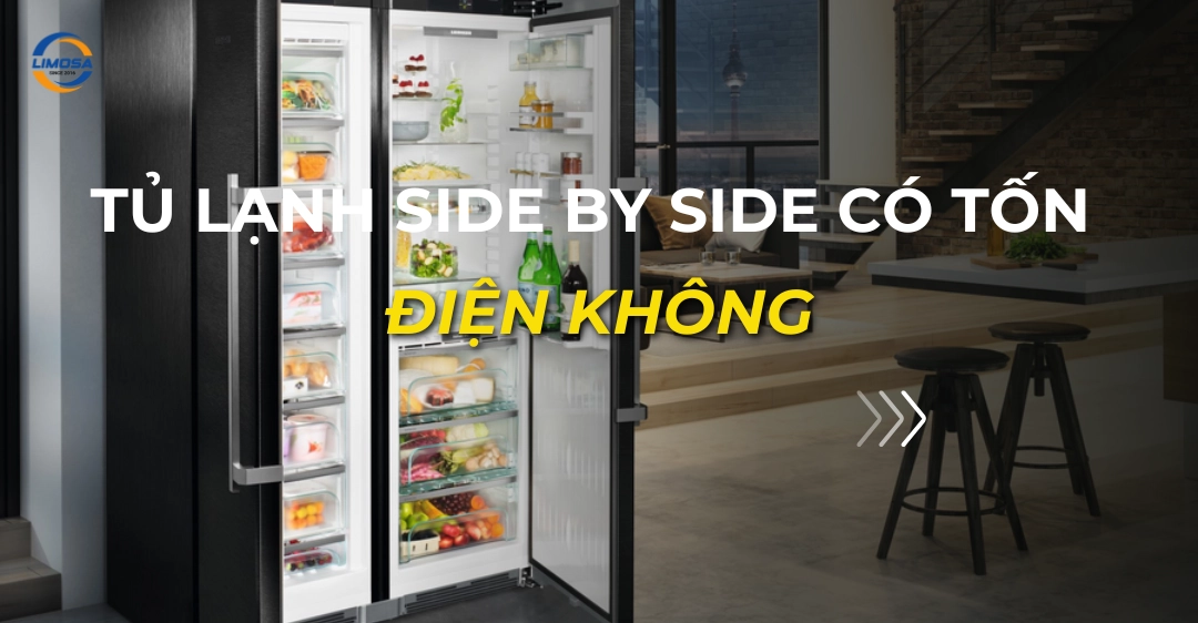 Tủ lạnh Side by Side có tốn điện không: Giải mã công nghệ tủ lạnh side by side có tốn điện không_