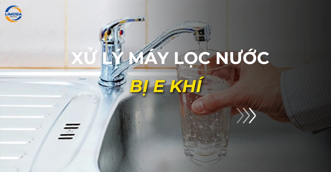 Xử lý máy lọc nước bị e khí: Hướng dẫn chi tiết xử lý máy lọc nước bị e khí