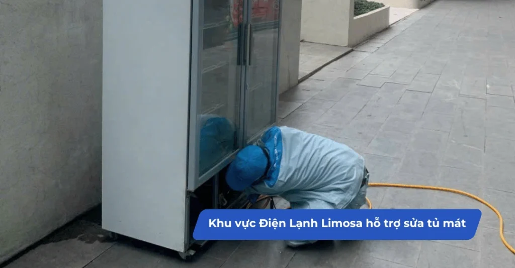 Khu vực Điện Lạnh Limosa hỗ trợ sửa tủ mát