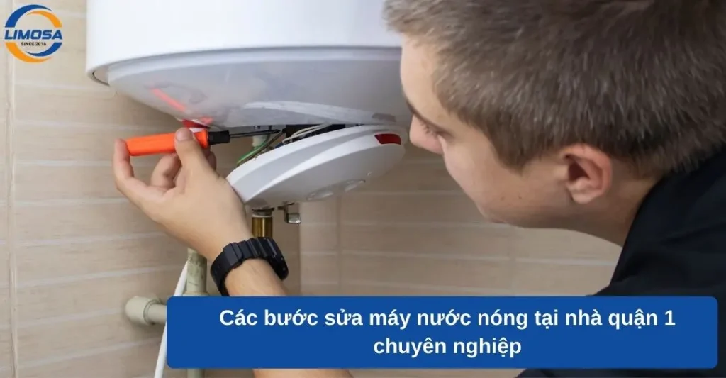 Các bước sửa máy nước nóng tại nhà quận 1 chuyên nghiệp