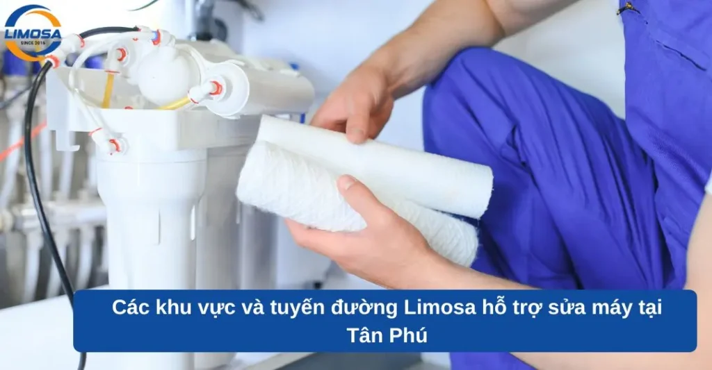 Các khu vực và tuyến đường Limosa hỗ trợ sửa máy tại Tân Phú