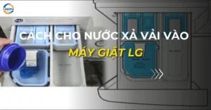 cách cho nước xả vải vào máy giặt lg_