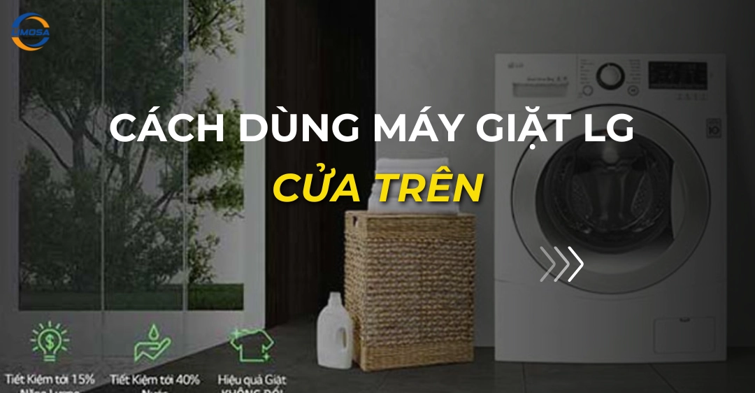 Cách dùng máy giặt LG cửa trên chi tiết cho người mới cách dùng máy giặt lg cửa trên_
