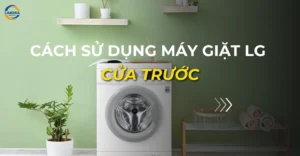 cách sử dụng máy giặt lg cửa trước_