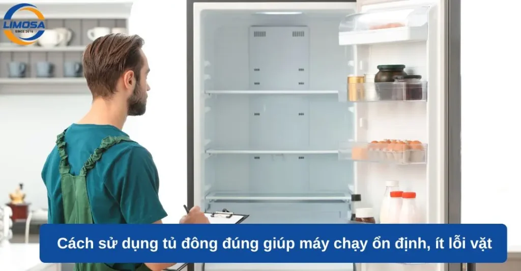 Cách sử dụng tủ đông đúng giúp máy chạy ổn định ít lỗi vặt