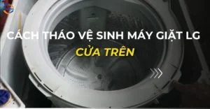 cách tháo vệ sinh máy giặt lg cửa trên_