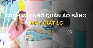 cách vắt khô quần áo bằng máy giặt lg_