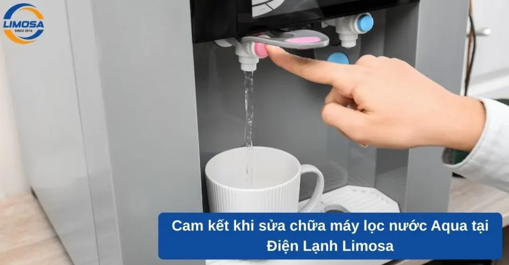 Cam kết khi sửa chữa máy lọc nước Aqua tại Điện Lạnh Limosa