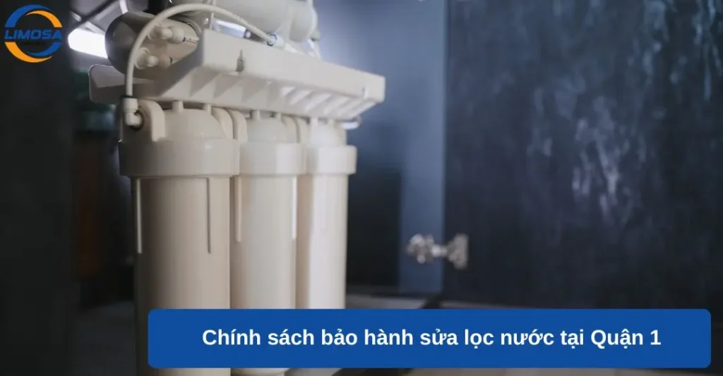 Chính sách bảo hành sửa lọc nước tại Quận 1
