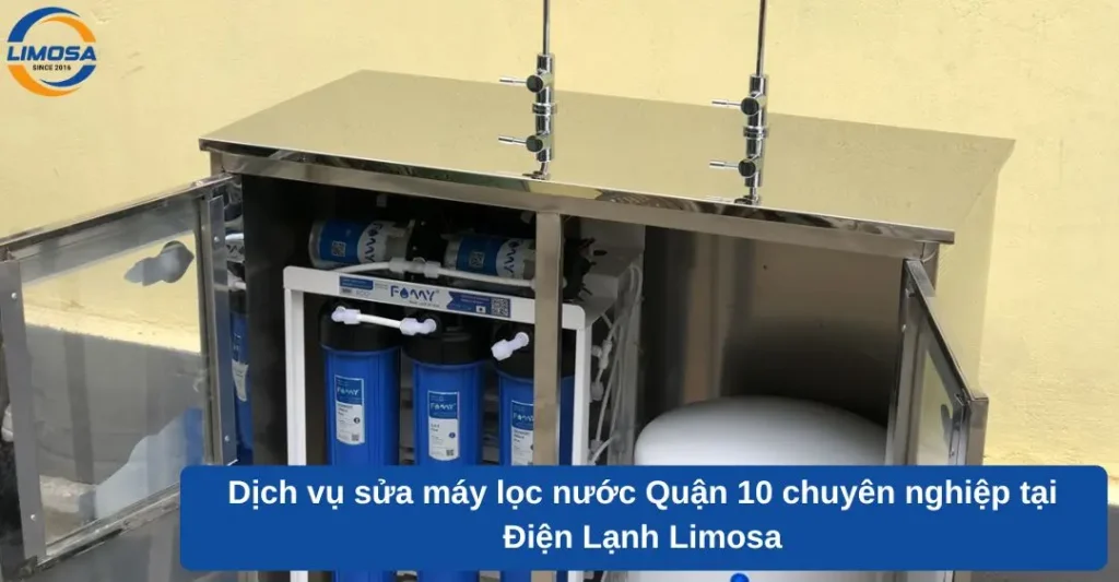 Dịch vụ sửa máy lọc nước quận 10 chuyên nghiệp tại Điện lạnh Limosa