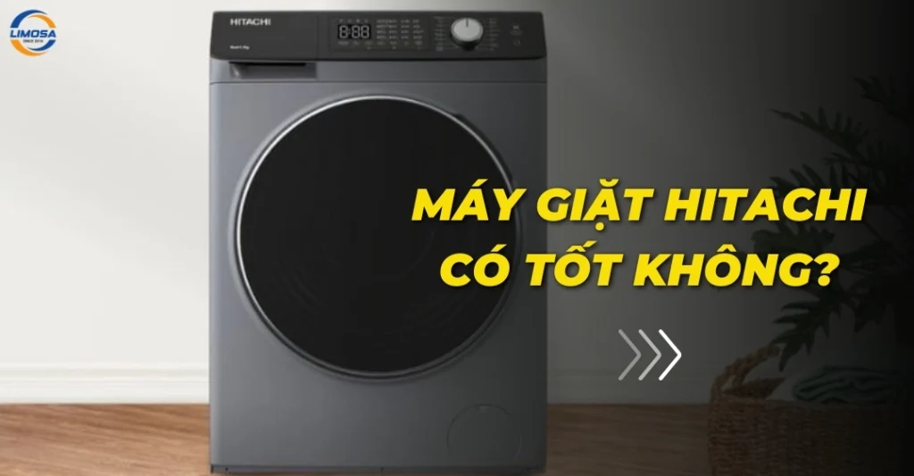 Máy giặt Hitachi có tốt không?