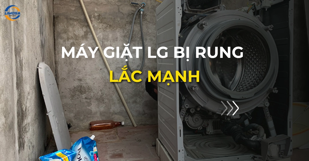 Máy giặt LG bị rung lắc mạnh: nguyên nhân và 6 cách xử lý máy giặt lg bị rung lắc mạnh_