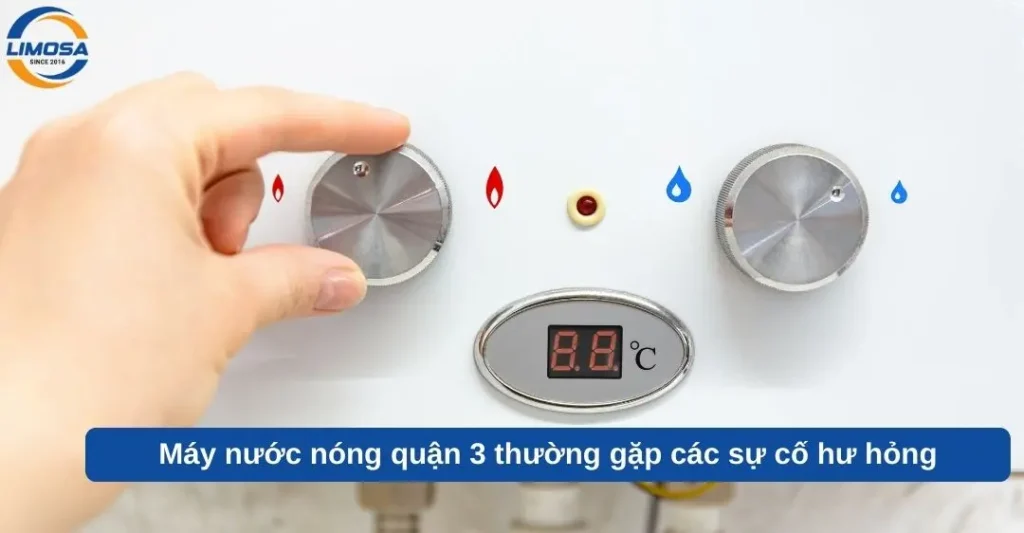 Máy nước nóng quận 3 thường gặp các sự cố hư hỏng