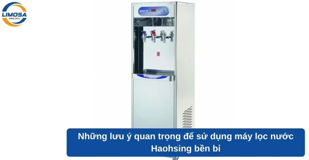 Những lưu ý quan trọng để sử dụng máy lọc nước Haohsing bền bỉ