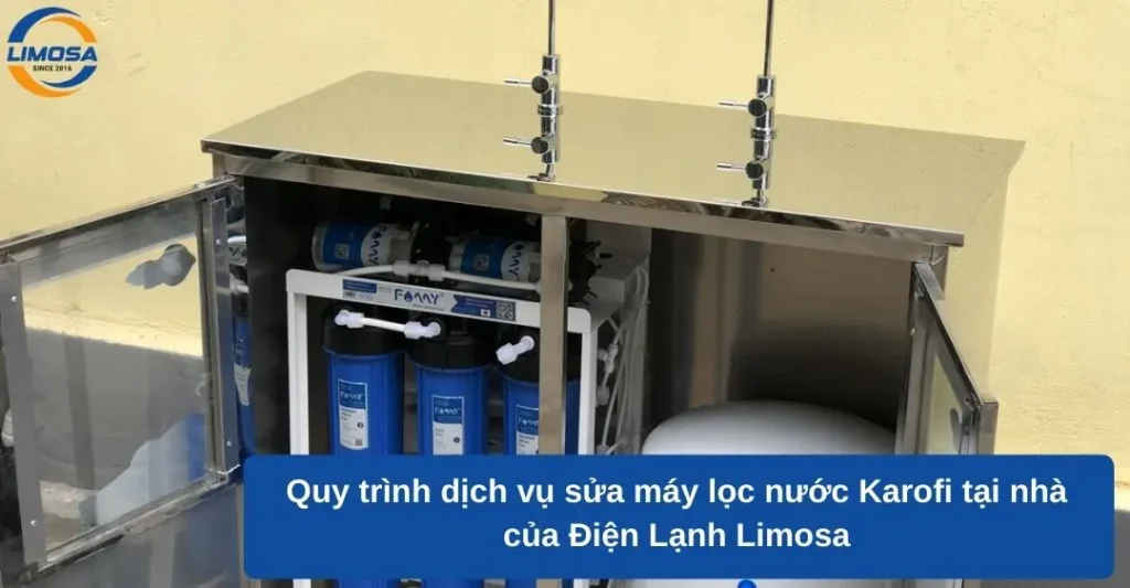 Quy trình dịch vụ sửa máy lọc nước Karofi tại nhà của Điện Lạnh Limosa