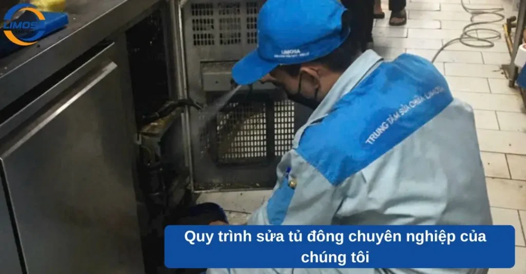 Quy trình sửa tủ đông chuyên nghiệp của chúng tôi