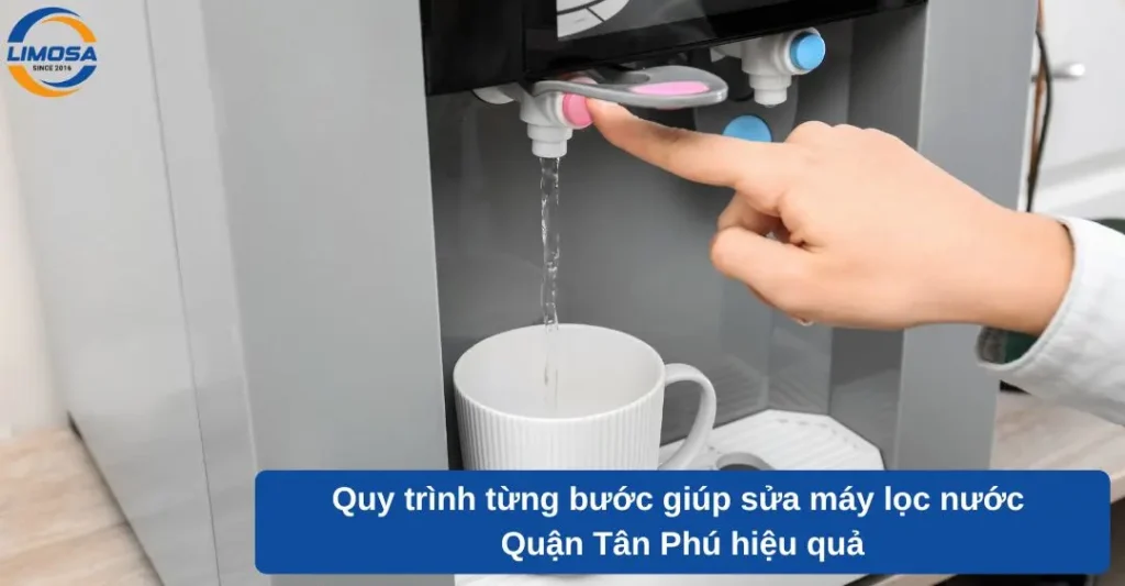 Quy trình từng bước giúp sửa máy lọc nước Quận Tân Phú hiệu quả