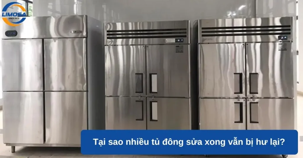 Tại sao nhiều tủ đông sửa xong vẫn bị hư hại