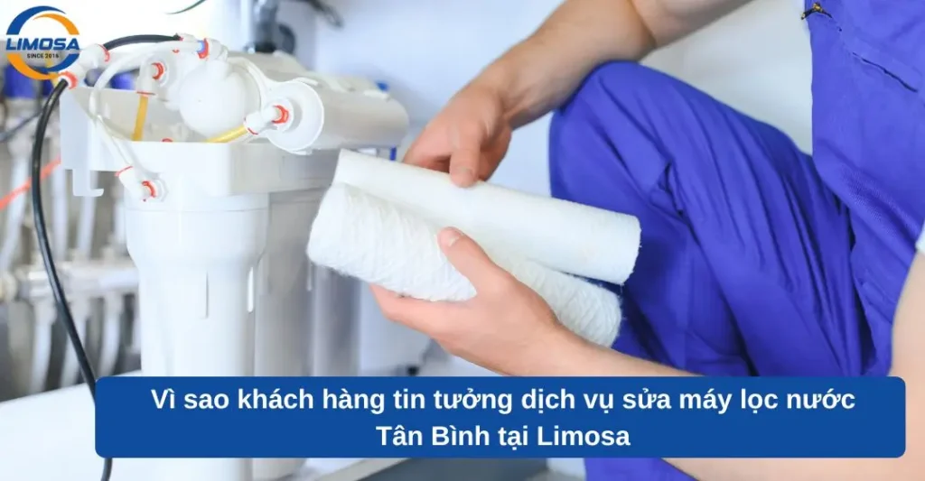 Vì sao khách hàng tin tưởng dịch vụ sửa máy lọc nước Tân Bình tại Limosa