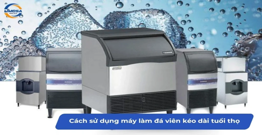 Mẹo sử dụng máy làm đá viên bền bỉ, ít hư hỏng